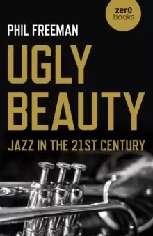 Image of Ugly Beauty: Jazz in the 21st Century