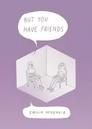 Image of but you have friends