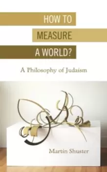 Image of How to Measure a World? A Philosophy of Judaism