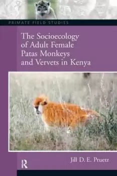 Image of The Socioecology of Adult Female Patas Monkeys and by Jill Pruetz