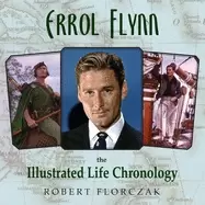 Image of errol flynn the illustrated life chronology