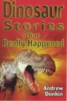 Image of Dinosaur Stories That Really Happened by Andrew Donkin and David Wyatt Book