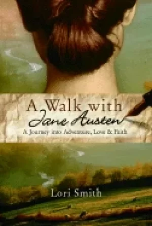 Image of walk with jane austen a journey into adventure love and faith