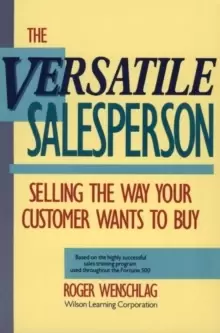 Image of The Versatile Salesperson : Selling the Way Your Customer Wants to Buy