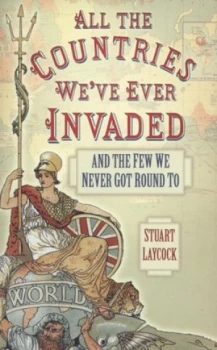 Image of All the Countries Weve Ever Invaded by Stuart Laycock Paperback