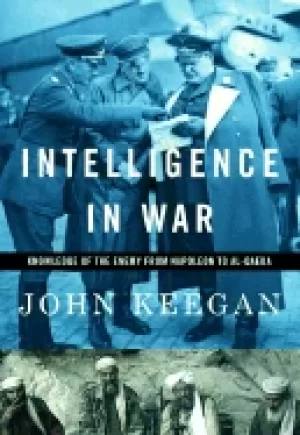 Image of intelligence in war knowledge of the enemy from napoleon to al qaeda
