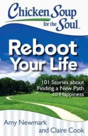 Image of Chicken soup for the soul reboot your life by Amy Newmark