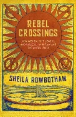 Image of rebel crossings new women free lovers and radicals in britain and the unite