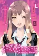 Image of jk haru is a sex worker in another world vol 1