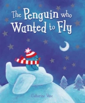 Image of The Penguin Who Wanted to Fly by Catherine Vase Paperback