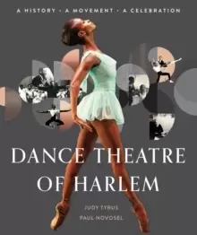 Image of Dance Theatre Of Harlem : A History, A Movement, A Celebration