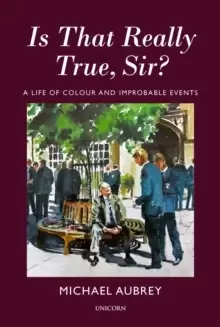 Image of Is That Really True, Sir? A Life of Colour and Improbable Events