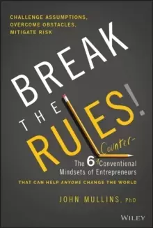 Image of Break the Rules! : The Six Counter-Conventional Mindsets of Entrepreneurs That Can Help Anyone Change the World