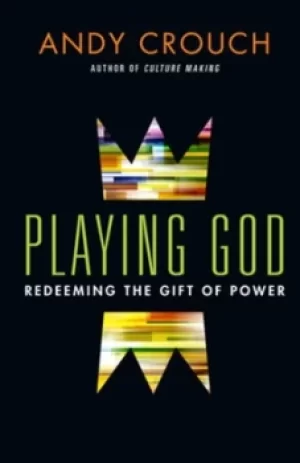 Image of Playing God by Andy Crouch