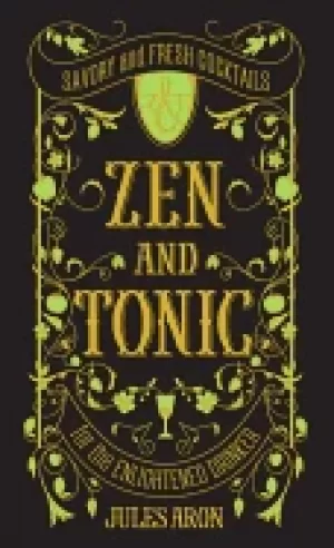 Image of zen and tonic savory and fresh cocktails for the enlightened drinker