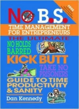 Image of No B.S. Time Management for Entrepreneurs by Dan S. Kennedy Paperback