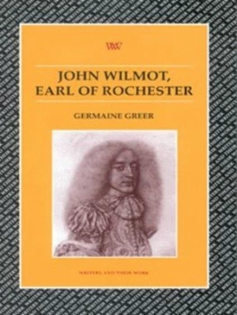 Image of John Wilmot Earl of Rochester by Germaine Greer and British Council Book