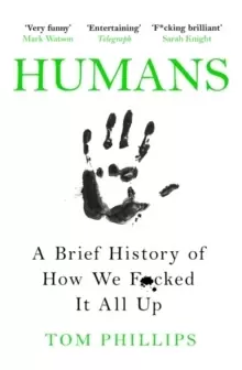 Image of Humans : A Brief History of How We F*cked It All Up