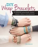 Image of diy wrap bracelets 22 designs using beads thread charms ribbon cord and mor