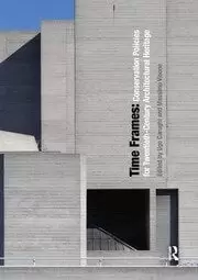 Image of Time Frames Conservation Policies for Twentieth-Century Architectural Heritage