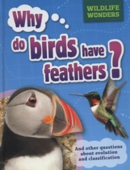Image of Why Do Birds Have Feathers and Other Questions about Evolution and Classification by Pat Jacobs Hardback