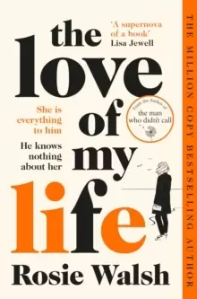 Image of The Love of My Life : Another OMG love story from the million copy bestselling author of The Man Who Didn't Call