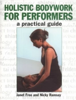 Image of Holistic Bodywork for Performers by Janet Free Paperback