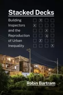 Image of Stacked Decks : Building Inspectors and the Reproduction of Urban Inequality