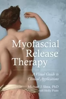 Image of Myofascial Release Therapy : A Visual Guide to Clinical Applications