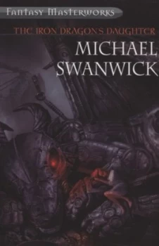 Image of The Iron Dragons Daughter by Michael Swanwick Paperback