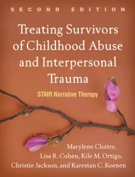 Image of Treating Survivors of Childhood Abuse and Interpersonal TraumaSTAIR Narrative Therapy