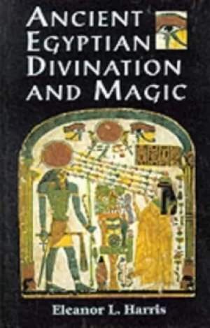 Image of Ancient Egyptian divination and magic by Eleanor L Harris