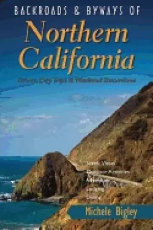 Image of backroads and byways of northern california drives day trips and weekend ex