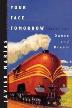 Image of Your Face Tomorrow - Dance and Dream V 2 by Javier Maras Hardback