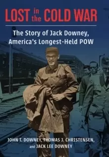 Image of Lost in the Cold War : The Story of Jack Downey, America's Longest-Held POW