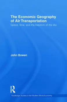 Image of The Economic Geography of Air Transportation Space Time and the Freedom of the Sky