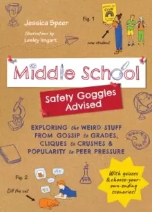 Image of Middle School-Safety Goggles Advised : Exploring the Weird Stuff from Gossip to Grades, Cliques to Crushes, and Popularity to Peer Pressure