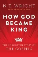 Image of how god became king the forgotten story of the gospels