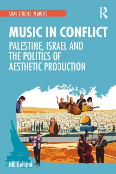 Image of Music in ConflictPalestine Israel and the Politics of Aesthetic Production