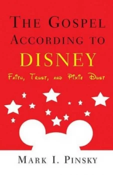 Image of The Gospel According to Disney by Mark I. Pinsky Book