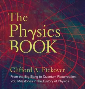 Image of The Physics Book by Clifford A. Pickover Hardback