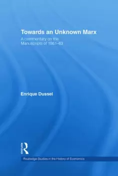 Image of Towards An Unknown MarxA Commentary on the Manuscripts of 1861-63