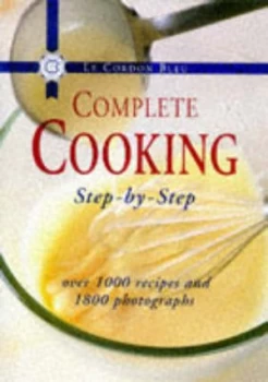 Image of Le Cordon Bleu Complete Cooking Step-by-Step by Cordon Bleu Hardback