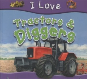 Image of I Love Tractors and Diggers by Lisa Regan and Alan Hancocks Paperback