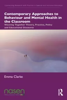 Image of Contemporary Approaches to Behaviour and Mental Health in the Classroom : Weaving Together Theory, Practice, Policy and Educational Discourse
