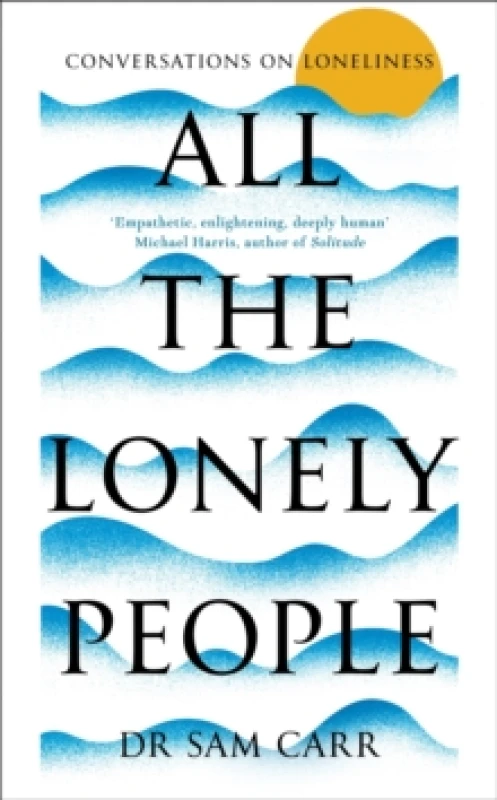 Image of All the Lonely People. Hardback. By Sam Carr Books