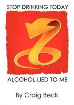Image of Alcohol Lied to Me the Intelligent Escape from Alcohol Addiction by Craig Beck Paperback
