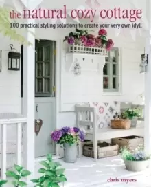 Image of The Natural Cozy Cottage : 100 Styling Ideas to Create a Warm and Welcoming Home
