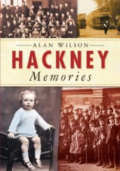 Image of Hackney Memories by Alan Wilson Book