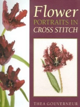 Image of Flower Portraits in Cross Stitch by Thea Gouverneur and Heather Haynes Hardback